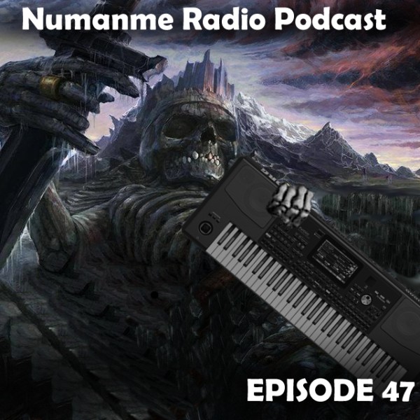 Numanme  Radio Podcast 47